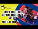 Don't write us off for the League says TY - Man City 0 Arsenal 2