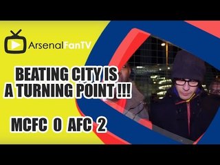 Beating City is a Turning Point !!! - Man City 0 Arsenal 2