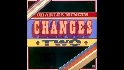 Charles Mingus, album Changes two, 1975,  "Duke Ellington's sound of love"