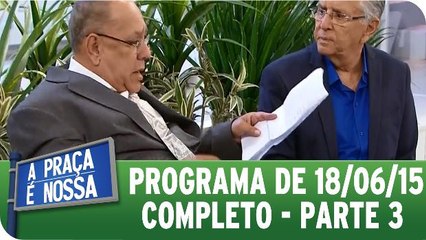 A Praça É Nossa 18.06.15 - Parte 3