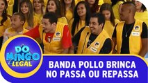 Passa ou Repassa recebe a Banda Pollo