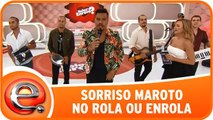 Sorriso Maroto no Rola Ou Enrola