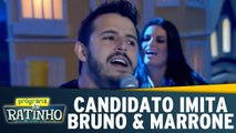 Candidato imita Bruno & Marrone e vai bem