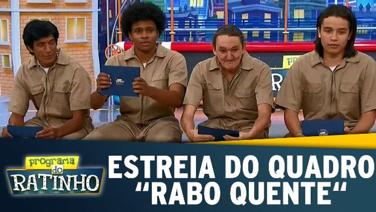 Estreia do quadro ´Rabo Quente´