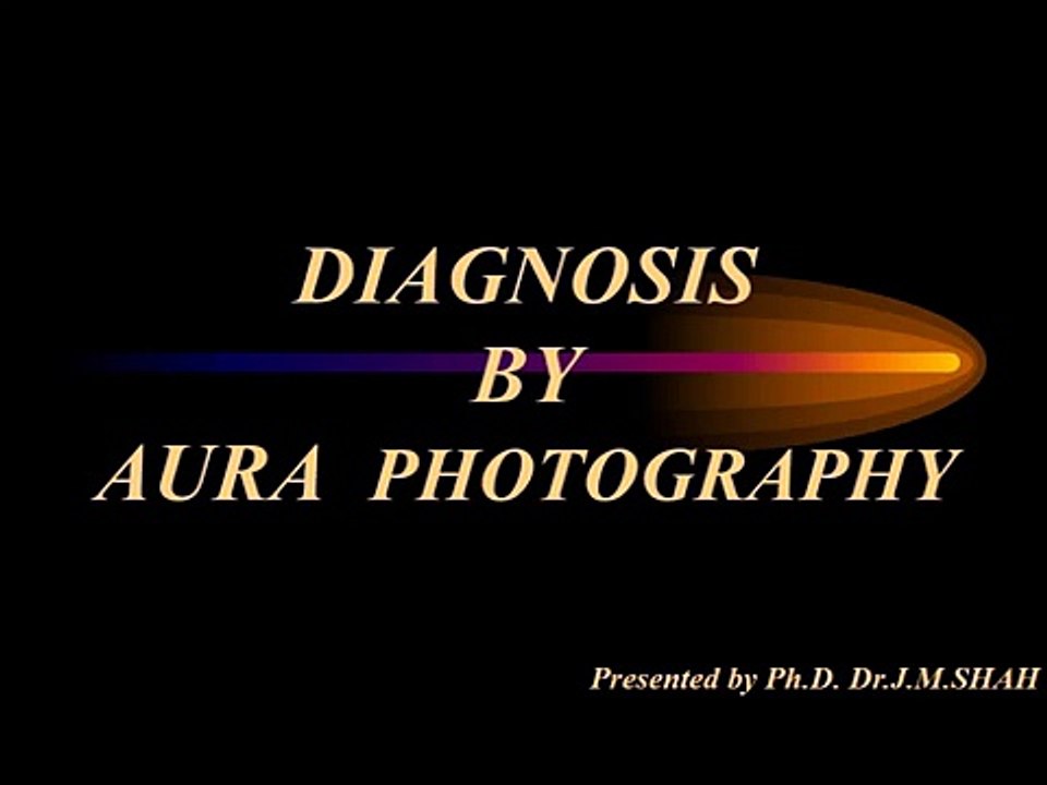 DIAGNOSIS BY AURA PHOTOGRAPHY - PREDICTION OF DISEASES