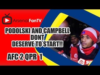 Podolski and Campbell Dont Deserve To Start!!! - Arsenal 2 QPR 1