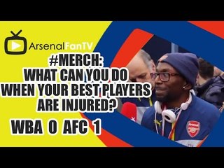 #MERCH: What Can You Do When Your Best Players Are Injured? - West Brom 0 Arsenal 1