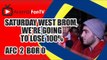 Saturday West Brom, We're Going To Lose 100% - Arsenal 2 Borussia Dortmund 0