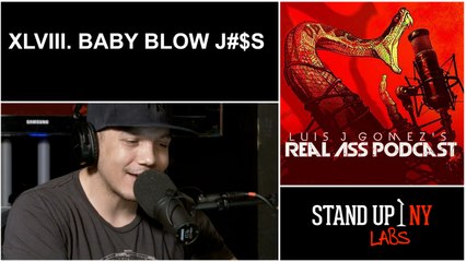 REAL ASS Podcast - XLVIII. Baby Blow J#$s