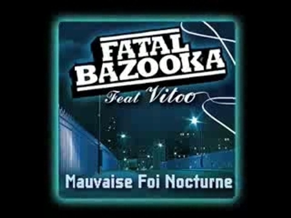 Fatal Bazooka  - Mauvaise Foi Nocturne