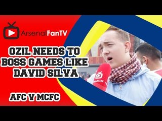 Ozil Needs To Boss Games Like David Silva - Arsenal 2 Manchester City 2
