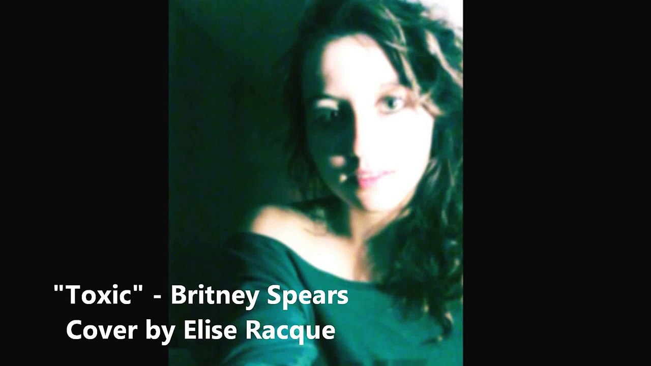 Toxic - Britney Spears - Cover by Elise Racque