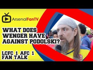 What does Wenger have against Podolski? - Leicester City 1  Arsenal 1