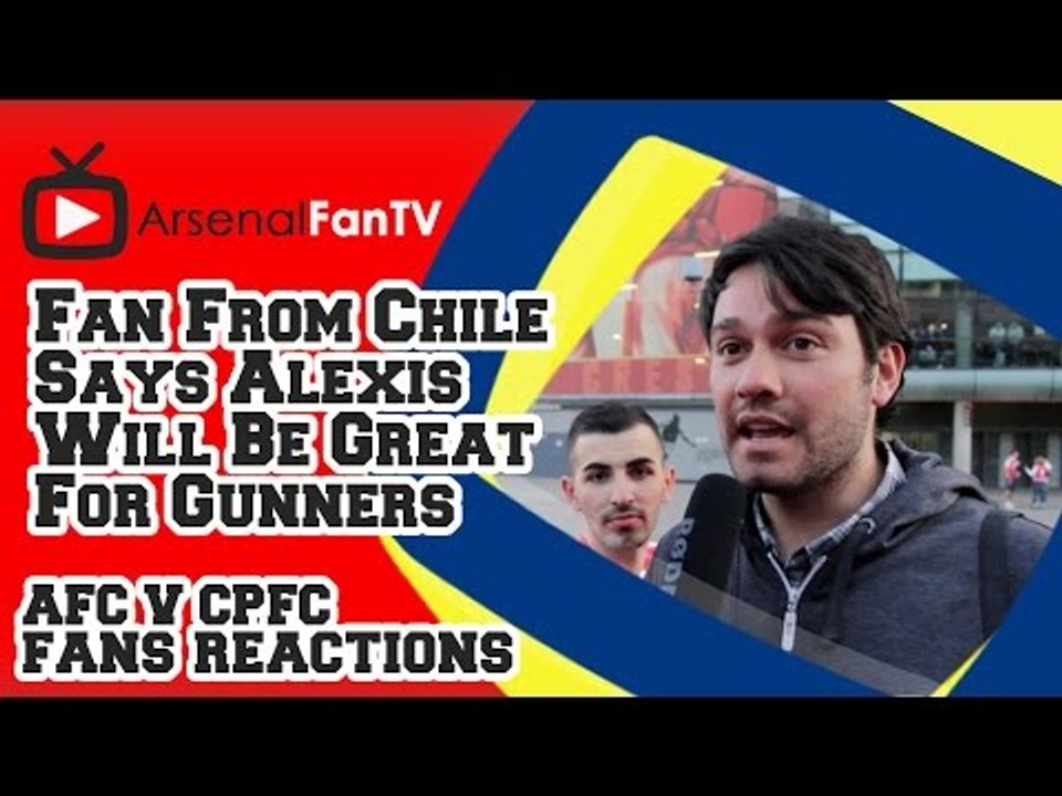 Fan From Chile Says Alexis Will Be Great For Gunners - Arsenal 2  Crystal Palace 1