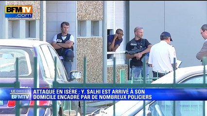 Arrivée de Yassin Salhi à son domicile pour une perquisition