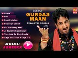 BEST OF GURDAS MAAN | AUDIO JUKEBOX | PUNJABIYAN DI SHAAN | GURDAS MAAN HITS - NONSTOP