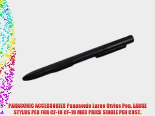 PANASONIC ACCESSORIES Panasonic Large Stylus Pen. LARGE STYLUS PEN FOR CF-18 CF-19 MK3 PRICE