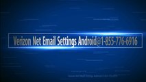 Verizon Net Email Settings Android@1-855-776-6916