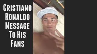 Cristiano Ronaldo Fans : His Message for you