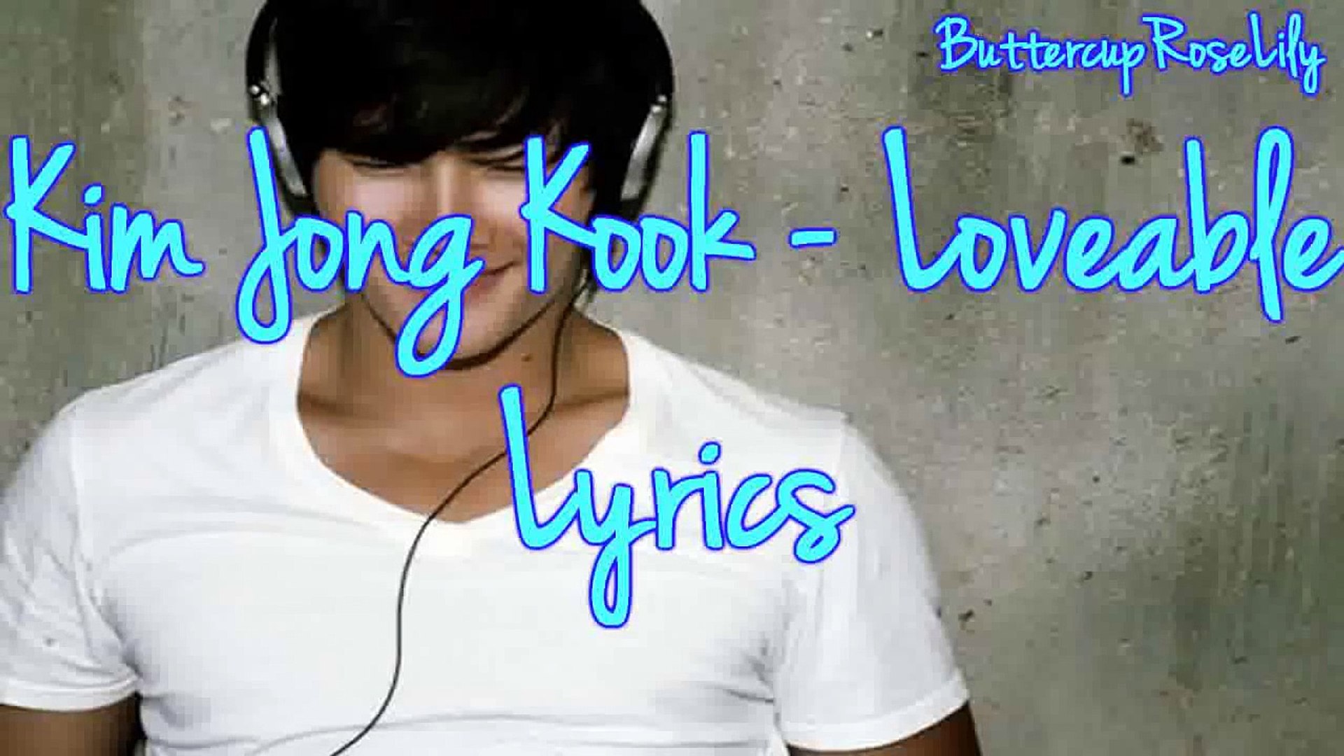 Kim Jong Kook Loveable Lyrics Video Dailymotion
