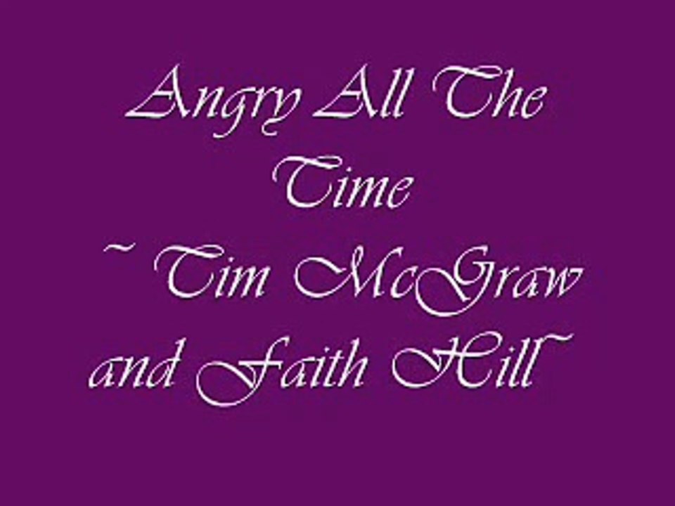 Tim McGraw-Angry All The Time Lyrics