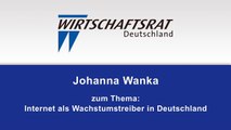 Professor Dr. Johanna Wanka über das Internet als Wachstumstreiber in Deutschland