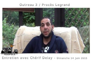 #Outreau 3: Entretien avec Chérif Delay (14 Juin 2015)