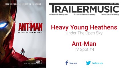 Ant-Man - TV Spot #4 Music (Heavy Young Heathens - Under The Open Sky)