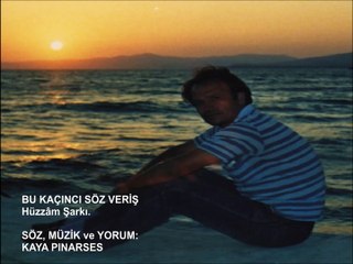 BU KAÇINCI SÖZ VERİŞ. - KAYA PINARSES