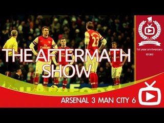 Arsenal 3 Man City 6 The Aftermath Show - ArsenalFanTV.com