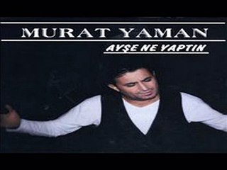 Murat Yaman - Ayşe Ne Yaptın