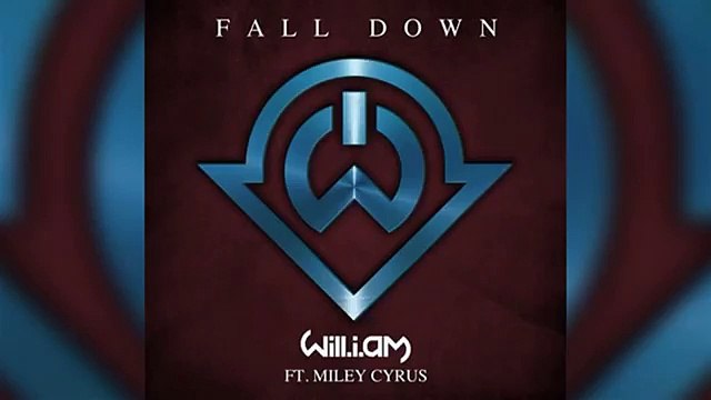 Will.i.am feat. Miley Cyrus - Fall Down (LYRICS)