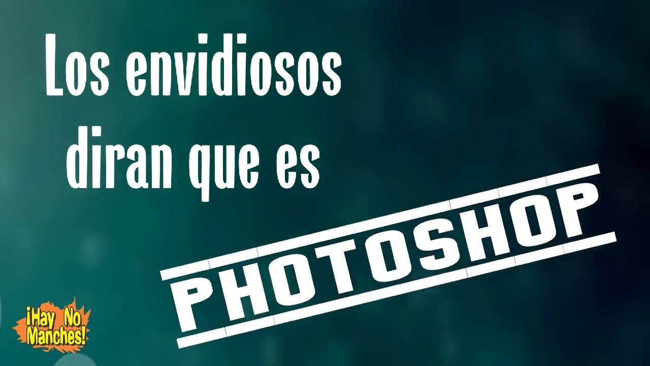 Los Envidiosos diran que es PHOTOSHOP - Cuando no eres bueno en PHOTOSHOP