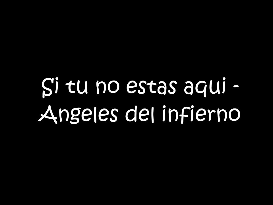 Si tu no estas aqui - Angeles del infierno Letra (Lyrics)