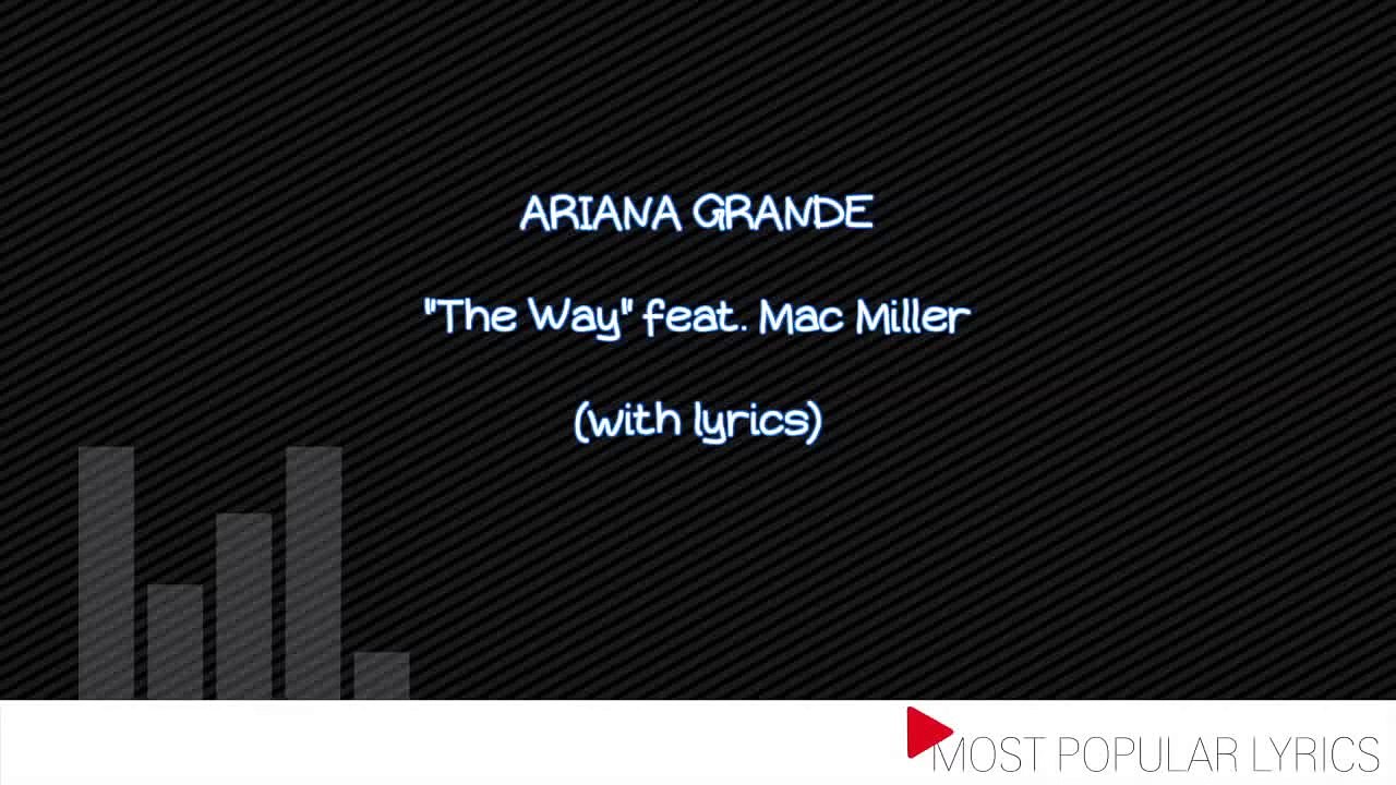 Ariana Grande - The Way feat. Mac Miller (with lyrics)