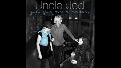 Uncle Jed - Just Give Me A Reason (Itunes Version)