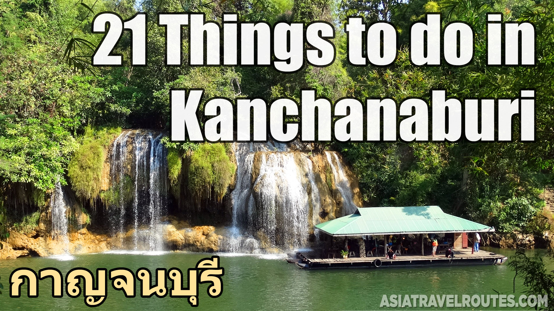 21 Things to do in Kanchanaburi