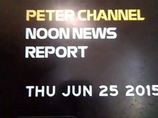 Peter Channel Noon News Report- Thursday June 25, 2015