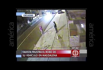 Magdalena: así un taxista evitó que le roben su auto [VIDEO]
