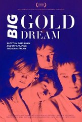 Big Gold Dream: Scottish Post-Punk and Infiltrating the Mainstream(2015)    Full Movie HD 1080p
