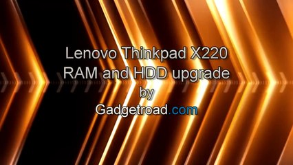 Lenovo Thinkpad X220 - How to upgrade RAM and the hard drive