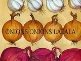 onions onions lalala