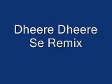 Dheere Dheere Se Remix - YouTube