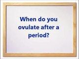 When Do You Ovulate After Period -What You Need to Know