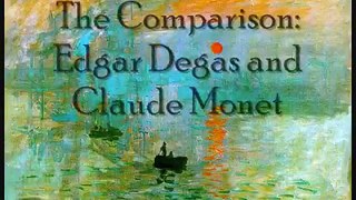 The Comparison: Edgar Degas and Claude Monet