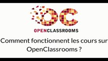 Comment fonctionnent les cours sur OpenClassrooms ?