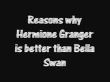 Reasons why Hermione Granger is better than Bella Swan