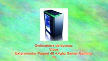 Vibox Exterminator Paquet 40 4.4ghz Gamer Gaming Pc