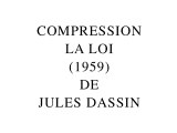 Compression La Loi de Jules Dassin (2015) de Gérard Courant
