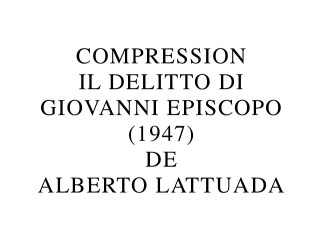 Compression Il delitto di Giovanni Episcopo d'Alberto Lattuada (2015) de Gérard Courant